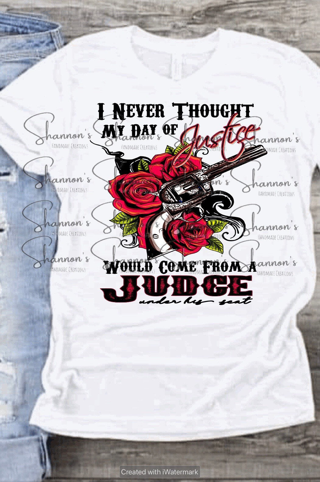 I never thought my day of justice tshirt