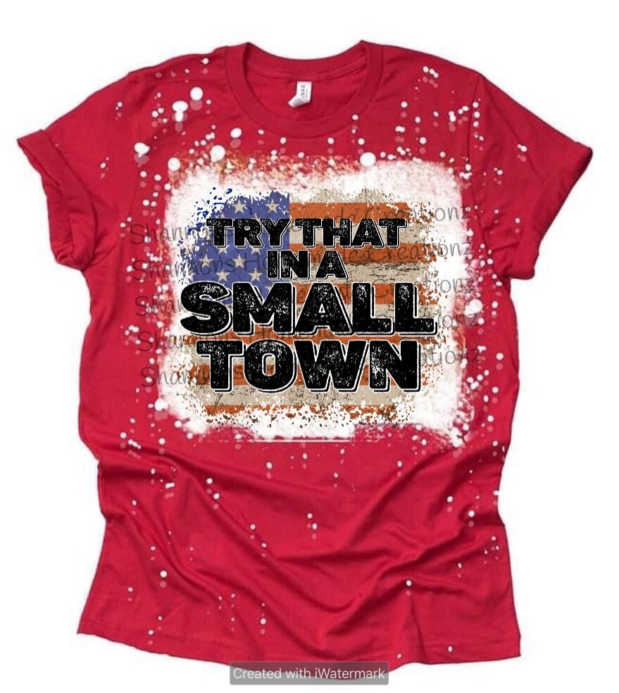 Try that in a small town shirt