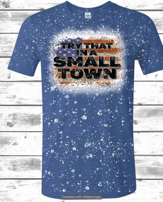 Try that in a small town shirt