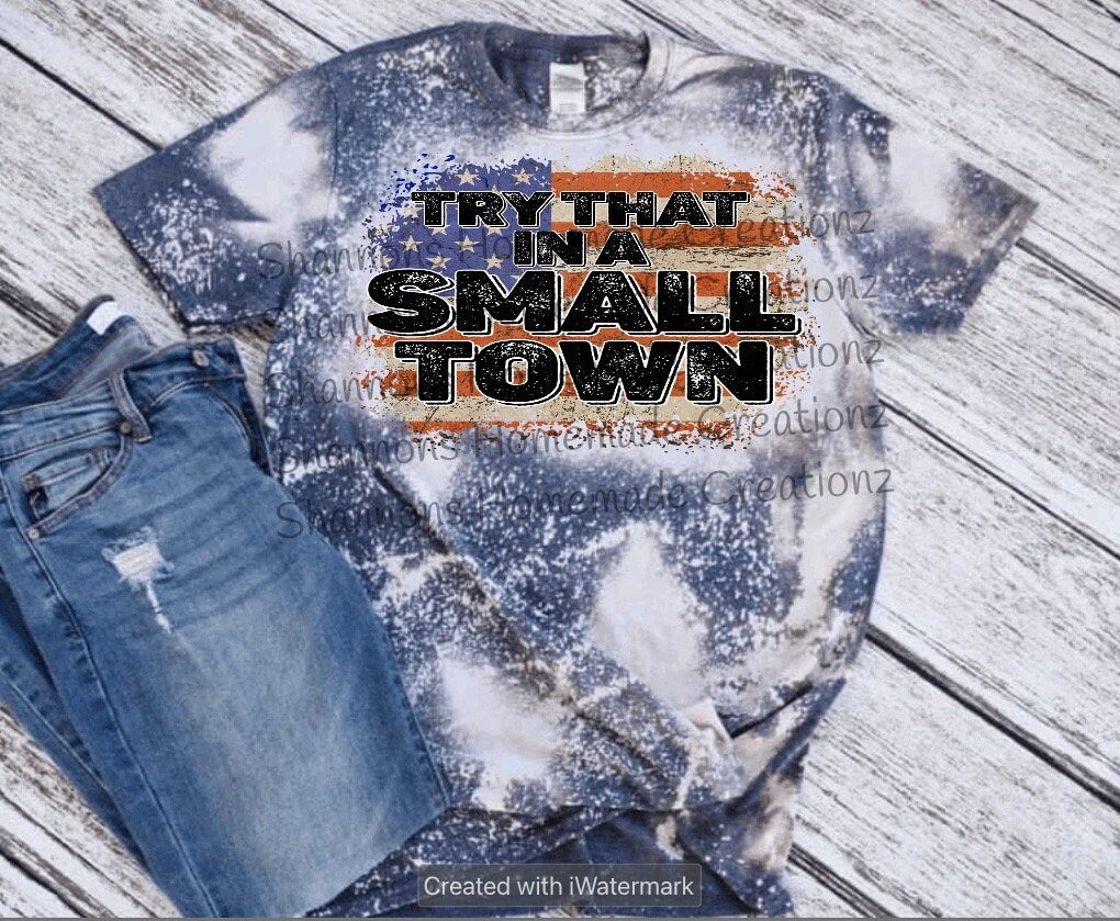 Try that in a small town shirt